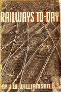 Book cover of Railways To-Day  by WILLIAMSON, J.W. 